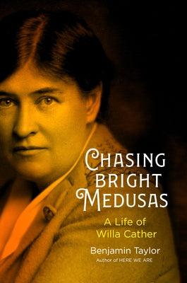 Chasing Bright Medusas: A Life of Willa Cather - Hardcover | Diverse Reads