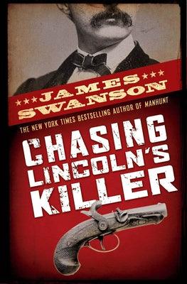 Chasing Lincoln's Killer: The Search for John Wilkes Booth - Hardcover | Diverse Reads