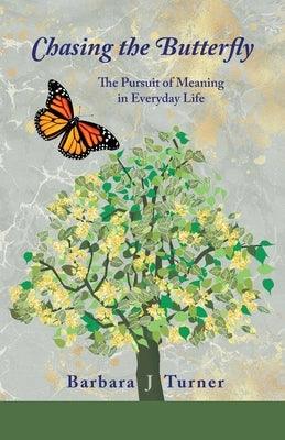 Chasing the Butterfly: The Pursuit of Meaning in Everyday Life - Paperback | Diverse Reads