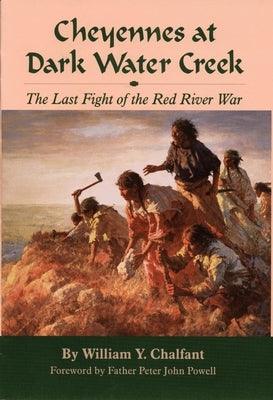 Cheyennes at Dark Water Creek: The Last Fight of the Red River War - Hardcover | Diverse Reads
