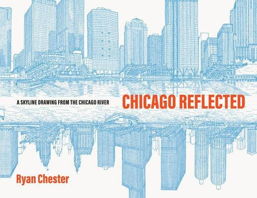 Chicago Reflected: A Skyline Drawing from the Chicago River - Hardcover | Diverse Reads