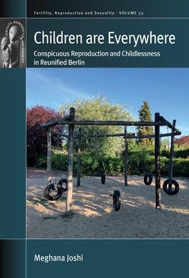 Children Are Everywhere: Conspicuous Reproduction and Childlessness in Reunified Berlin - Hardcover | Diverse Reads