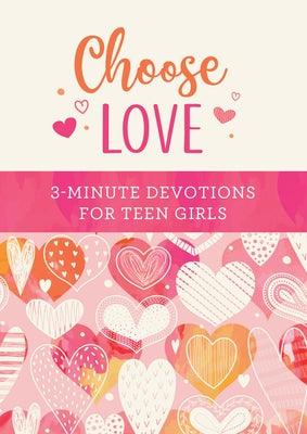 Choose Love: 3-Minute Devotions for Teen Girls - Paperback | Diverse Reads