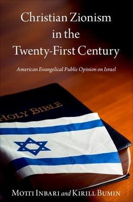 Christian Zionism in the Twenty-First Century: American Evangelical Opinion on Israel - Hardcover | Diverse Reads