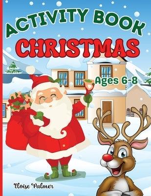 Christmas Activity Book for Kids Ages 6-8: Children Puzzles Activities: Coloring, Mazes Games, Spot The Differences, Dot to Dot, Word Searches, Crossw - Paperback | Diverse Reads