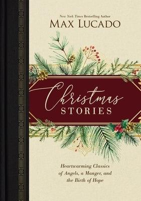 Christmas Stories: Heartwarming Classics of Angels, a Manger, and the Birth of Hope /]Cmax Lucado - Hardcover | Diverse Reads