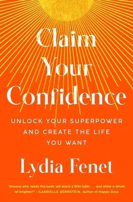 Claim Your Confidence: Unlock Your Superpower and Create the Life You Want - Paperback | Diverse Reads