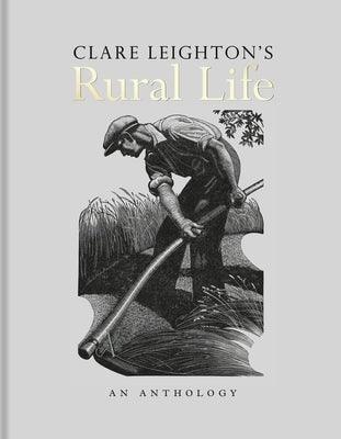 Clare Leighton's Rural Life: An Anthology - Hardcover | Diverse Reads