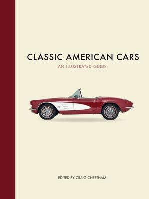 Classic American Cars: An Illustrated Guide - Hardcover | Diverse Reads
