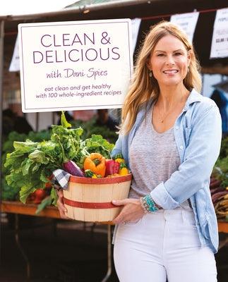 Clean & Delicious: Eat Clean and Get Healthy with 100 Whole-Ingredient Recipes - Hardcover | Diverse Reads