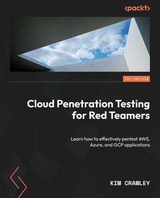 Cloud Penetration Testing for Red Teamers: Learn how to effectively pentest AWS, Azure, and GCP applications - Paperback | Diverse Reads