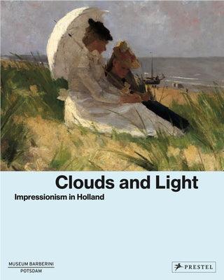 Clouds and Light: Impressionism in Holland - Hardcover | Diverse Reads
