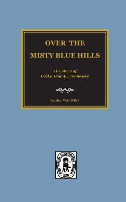 (Cocke County) Over the Misty Blue Hills. The Story of Cocke County, TN. - Hardcover | Diverse Reads