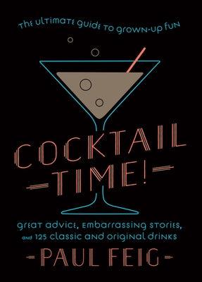 Cocktail Time!: The Ultimate Guide to Grown-Up Fun - Hardcover | Diverse Reads