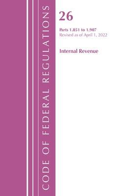 Code of Federal Regulations, Title 26 Internal Revenue 1.851-1.907, Revised as of April 1, 2022 - Paperback | Diverse Reads