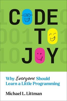 Code to Joy: Why Everyone Should Learn a Little Programming - Paperback | Diverse Reads