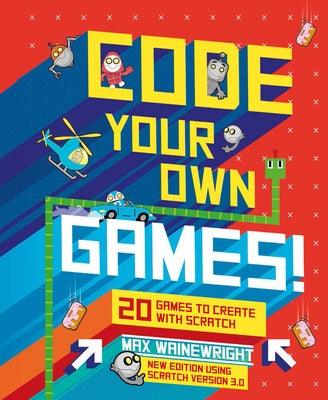 Code Your Own Games!: 20 Games to Create with Scratch - Hardcover | Diverse Reads