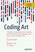 Coding Art: A Guide to Unlocking Your Creativity with the Processing Language and P5.Js in Four Simple Steps - Paperback | Diverse Reads