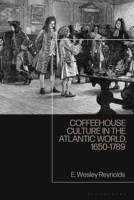 Coffeehouse Culture in the Atlantic World, 1650-1789 - Paperback | Diverse Reads