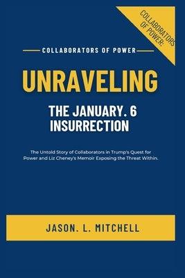 Collaborators of Power: UNRAVELING THE JANUARY. 6 INSURRECTION : The Untold Story of Collaborators in Trump's Quest for Power and Liz Cheney's - Paperback | Diverse Reads