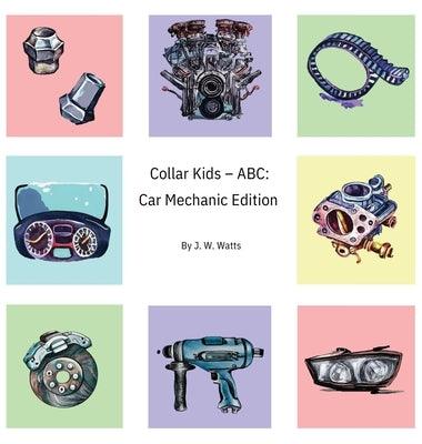 Collar Kids - ABC: Car Mechanic Edition - Hardcover | Diverse Reads