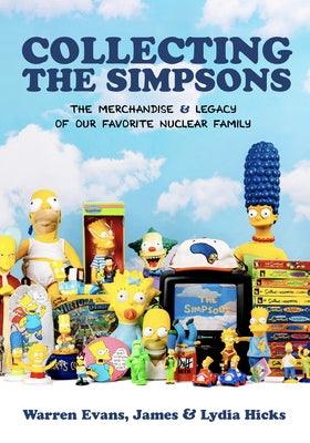 Collecting the Simpsons: The Merchandise and Legacy of Our Favorite Nuclear Family (for Simpsons Lovers, Simpsons Merchandise, History and Crit - Hardcover | Diverse Reads