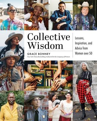 Collective Wisdom: Lessons, Inspiration, and Advice from Women Over 50 - Hardcover | Diverse Reads
