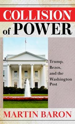 Collision of Power: Trump, Bezos, and the Washington Post - Library Binding | Diverse Reads