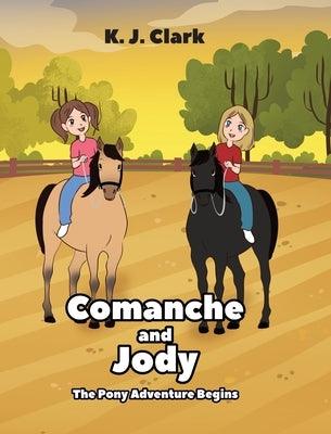 Comanche and Jody: The Pony Adventure Begins - Hardcover | Diverse Reads