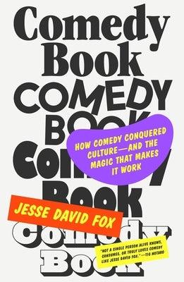 Comedy Book: How Comedy Conquered Culture-And the Magic That Makes It Work - Hardcover | Diverse Reads