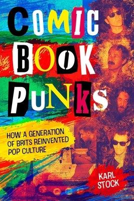 Comic Book Punks: How a Generation of Brits Reinvented Pop Culture - Hardcover | Diverse Reads