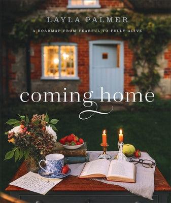 Coming Home: A Roadmap from Fearful to Fully Alive - Hardcover | Diverse Reads