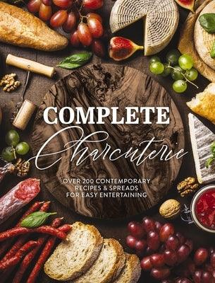 Complete Charcuterie: Over 200 Contemporary Spreads for Easy Entertaining (Charcuterie, Serving Boards, Platters, Entertaining) - Hardcover | Diverse Reads