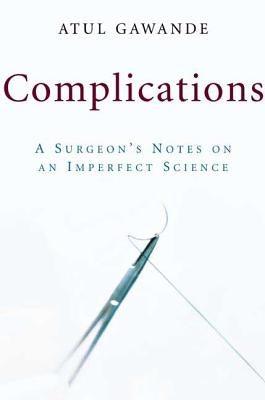 Complications: A Surgeon's Notes on an Imperfect Science - Hardcover | Diverse Reads