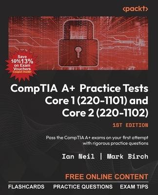 CompTIA A+ Practice Tests Core 1 (220-1101) and Core 2 (220-1102): Pass the CompTIA A+ exams on your first attempt with rigorous practice questions - Paperback | Diverse Reads