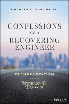 Confessions of a Recovering Engineer: Transportation for a Strong Town - Hardcover | Diverse Reads