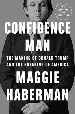 Confidence Man: The Making of Donald Trump and the Breaking of America - Hardcover | Diverse Reads