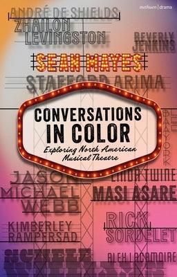 Conversations in Color: Exploring North American Musical Theatre - Hardcover | Diverse Reads