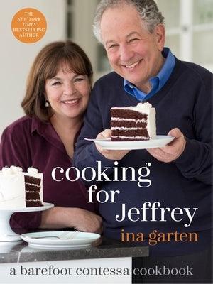 Cooking for Jeffrey: A Barefoot Contessa Cookbook - Hardcover | Diverse Reads