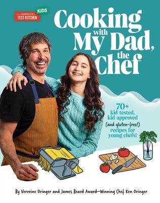 Cooking with My Dad, the Chef: 70+ Kid-Tested, Kid-Approved (and Gluten-Free!) Recipes for Young Chefs! - Hardcover | Diverse Reads