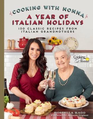Cooking with Nonna: A Year of Italian Holidays: 130 Classic Holiday Recipes from Italian Grandmothers - Hardcover | Diverse Reads