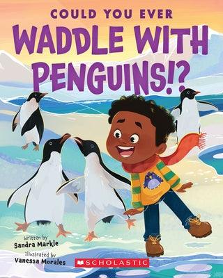 Could You Ever Waddle with Penguins!? - Paperback | Diverse Reads