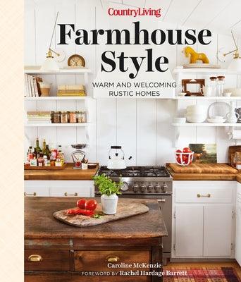 Country Living Farmhouse Style: Warm and Welcoming Rustic Homes - Hardcover | Diverse Reads