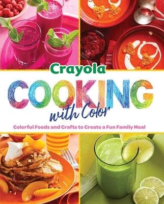 Crayola: Cooking with Color - Hardcover | Diverse Reads