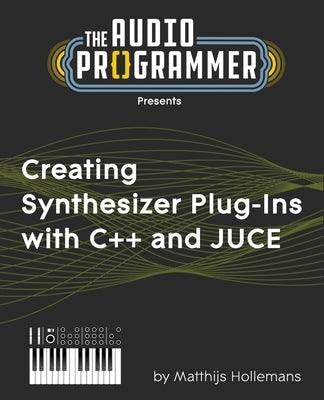 Creating Synthesizer Plug-Ins with C++ and JUCE - Paperback | Diverse Reads