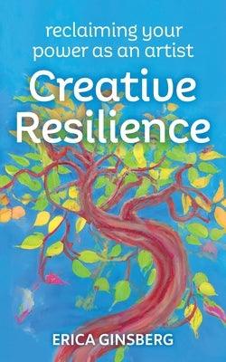 Creative Resilience: Reclaiming Your Power as an Artist - Paperback | Diverse Reads