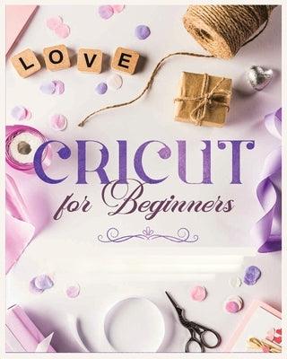 Cricut for Beginners: Unleash Your Creativity with Step-by-Step Instructions and Project Ideas - Paperback | Diverse Reads