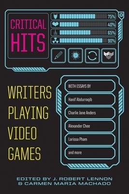 Critical Hits: Writers Playing Video Games - Paperback | Diverse Reads
