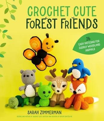 Crochet Cute Forest Friends: 26 Easy Patterns for Cuddly Woodland Animals - Paperback | Diverse Reads