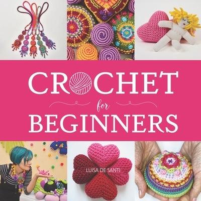 Crochet for Beginners: A Step-by-Step Picture Guide with Video Tips to Learn Crocheting in Under 5 Days - Master Essential Stitches to Create - Paperback | Diverse Reads